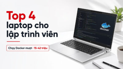 Laptop chạy Docker 2026: RAM bao nhiêu, pin bao lâu là đủ cho dev?