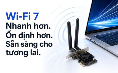 Card Wi-Fi 7: Điều kiện hạ tầng và phần cứng trước khi nâng cấp