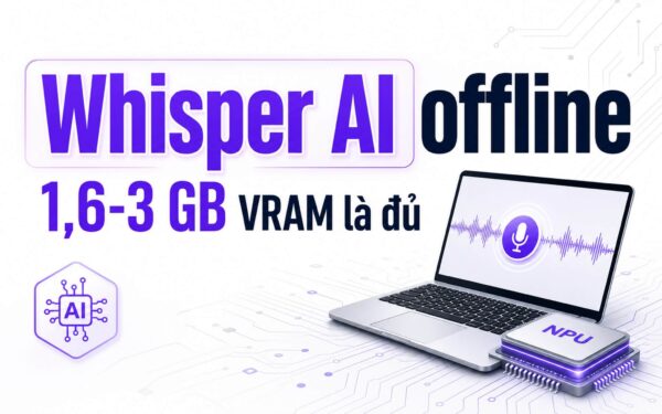 Whisper AI offline: laptop cần bao nhiêu VRAM để chép lời họp?