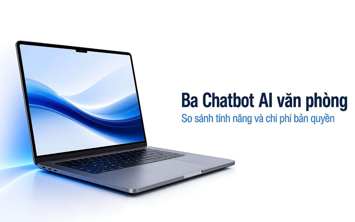 Ba Chatbot AI văn phòng: So sánh tính năng và chi phí bản quyền