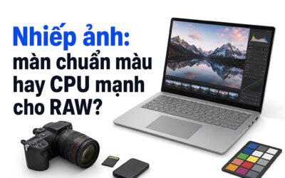 Chọn laptop cho nhiếp ảnh gia: Màu tấm nền hay sức mạnh CPU?