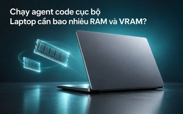 Chạy agent code cục bộ với DeepSeek Harness: Laptop cần RAM và VRAM bao nhiêu?