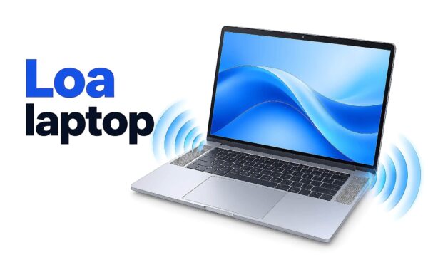 Loa laptop và Âm thanh - Tìm hiểu số lượng loa, công suất và chất âm