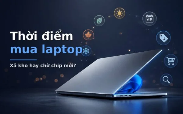 Bài toán thời điểm mua laptop: Khi nào mức giảm giá phần cứng thực sự đáng tiền?